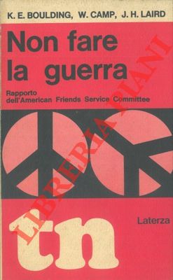 AA. VV. - - Non fare la guerra. Rapporto dell'American Friends Service Committee.