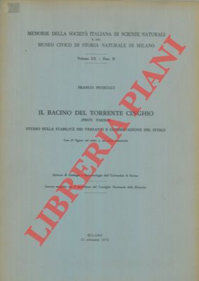 PETRUCCI Franco - - Il bacino del torrente Cinghio (prov. Parma) . Studio sulla stabilit dei versanti e conservazione del suolo. Con 37 figure nel testo e sei carte tematiche.