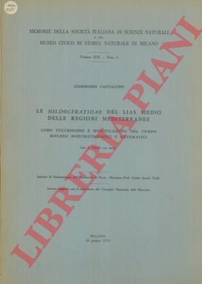 CANTALUPPI Giammario - - Le Hildoceratidae del Lias Medio delle regioni mediterranee. Loro successione e modificazioni nel tempo. Riflessi biostratigrafici e sistematici.