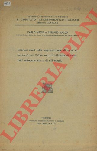 MAXIA Carlo - VACCA Adriano - - Ulteriori studi sulla segmentazione di uova di Paracentrotus lividus sotto l'influenza di radiazioni mitogenetiche e di olii eterei.