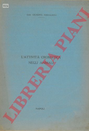 MIRIGLIANO Giuseppe - - L'attivit cromatica negli animali.