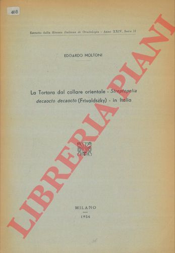 MOLTONI Edgardo - - La Tortora dal collare orientale - Streptopelia decaocto decaocto (Frivaldszky) - in Italia.