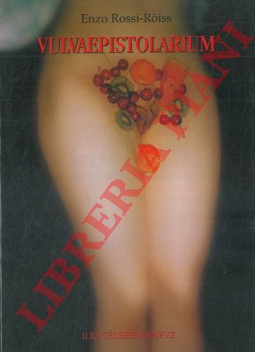 ROSSI-ROISS Enzo - - Vulvaepistolarium con carmina vulvae.