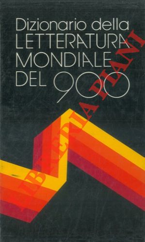(GALATI Francesaco Licinio) - - Dizionario della letteratura mondiale del 900