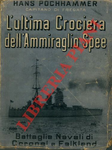 POCHHAMMER Hans - - L'ultima crociata dell'Ammiraglio Spee (Coronel e Falkland).