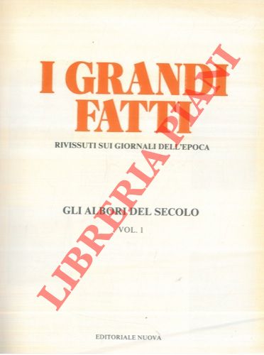 - - I grandi fatti rivissuti sui giornali dell'epoca.