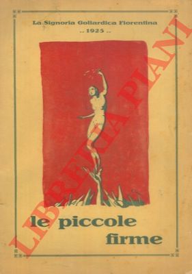La Signoria Goliardica Fiorentina - - Le piccole firme. Numero unico.