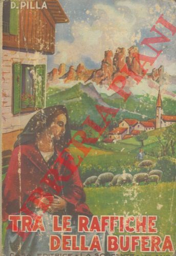 PILLA D. - - Tra le raffiche della bufera.