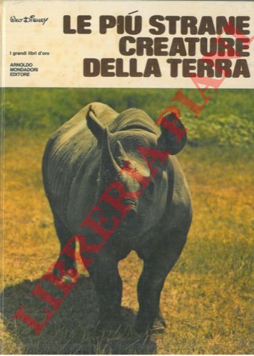 DISNEY Walt - - Le pi strane creature della terra.