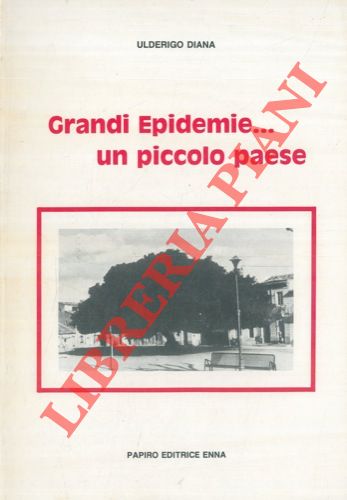 DIANA Ulderigo - - Grandi epidemie  un piccolo paese.