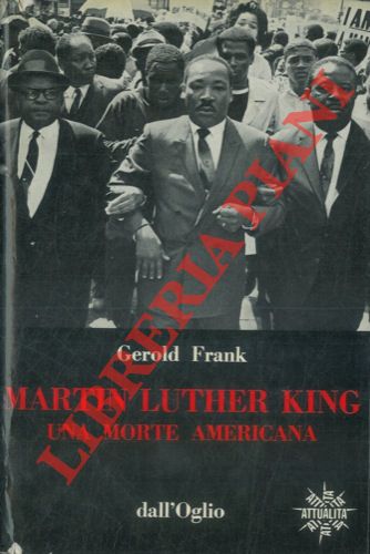 FRANK Gerold - - Martin Luther King: una morte americana.