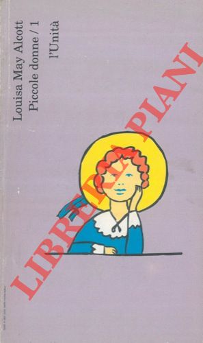 ALCOTT Louisa May - - Piccole donne. Vol. 1.