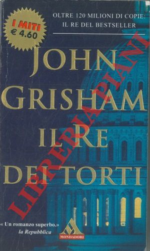 GRISHAM John - - Il re dei torti.