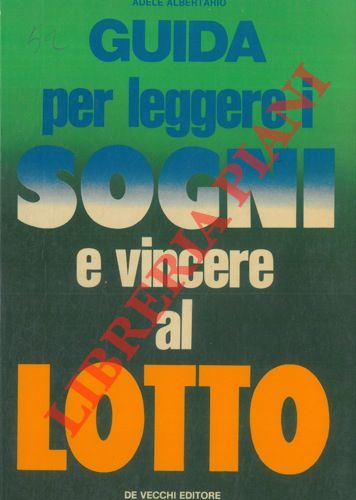 ALBERTARIO Adele - - Guida per leggere i sogni e vincere al lotto.