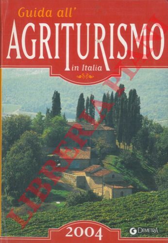 - - Guida all'agriturismo in Italia. 2004.