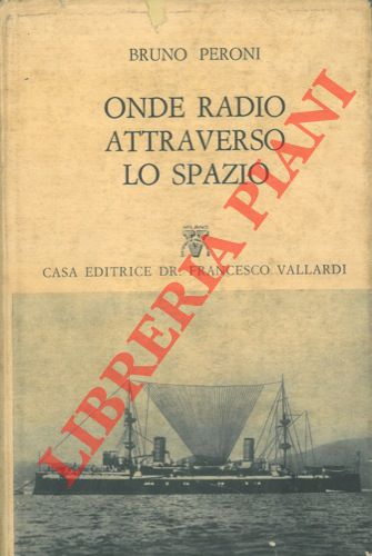 PERONI Bruno - - Onde radio attraverso lo spazio.