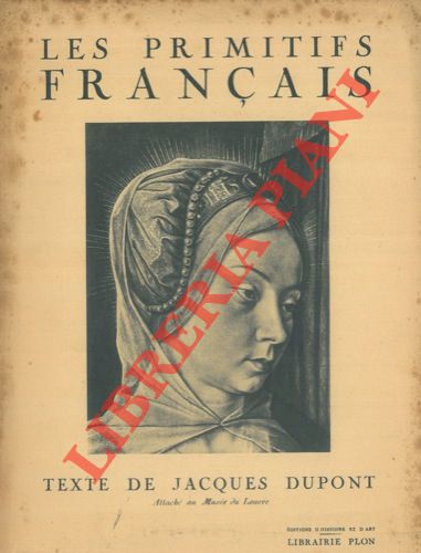 DUPONT Jacques - - Les Primitifs franais. (1350-1500).