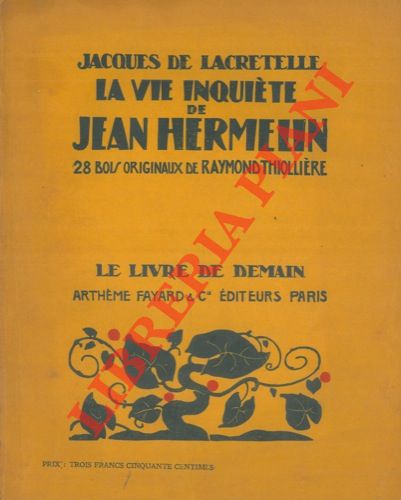 LACRETELLE Jacques de - - La vie inquiete de Jean Hermelin.