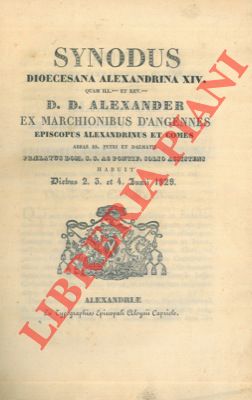 ANGENNES Alessandro - - Synodus diocesana Alexandrina XIV. D.D. Alexander ex marchionibus d'Angennes episcopus alexandrinus et comes. Habuit 2, 3, et 4juni 1829.