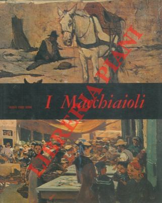 DE GRADA Raffaele - - I Macchiaioli.