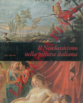 OTTINO DELLA CHIESA Angela - - Il neoclassicismo nella pittura italiana.