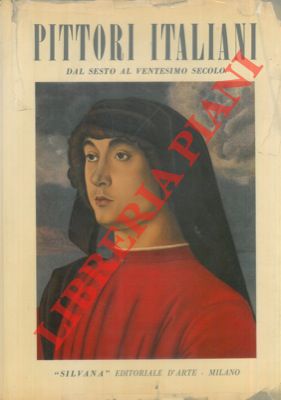- - Pittori italiani dal sesto al ventesimo secolo.