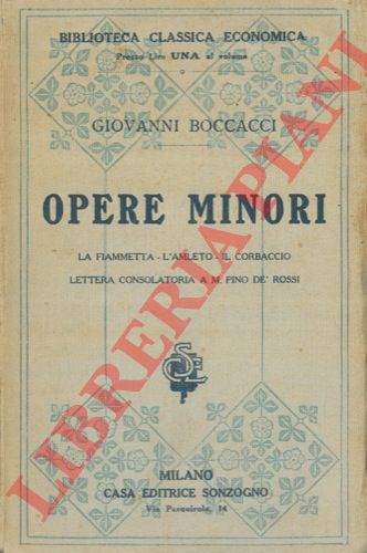 BOCCACCI Giovanni - - Opere minori. La Fiammetta, l'Ameto, il Corbaccio, Lettera consolatoria a M. Pino de' Rossi.