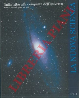 COLOMBO Umberto - LANZAVECCHIA Giuseppe) - - La nuova scienza. I. Dalla trib alla conquista dell'universo. II. L'uomo e le macchine. III. La societ dell'informazione. IV. La societ infobiologica.