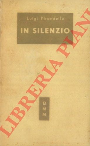PIRANDELLO Luigi - - In silenzio.