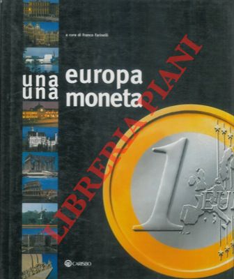 (FARINELLI Franco) - - Una Europa una moneta.