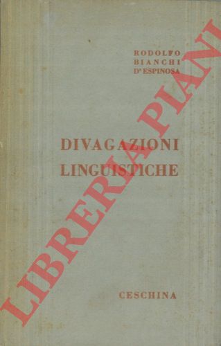 BIANCHI D' ESPINOSA Rodolfo - - Divagazioni linguistiche.