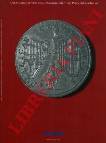 - - Architettura e governo delle citt / Architecture and public administration. (Rassegna. Problemi di Architettura e di cultura materiale n. 75).