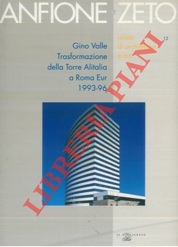 - - Gino Valle. Trasformazione della Torre Alitalia a Roma Eur 1993-96.