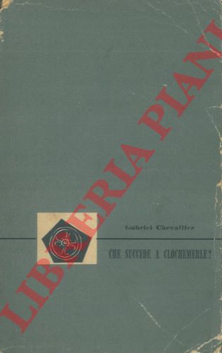 CHEVALLIER Gabriel - - Che succede a Clochemerle ?