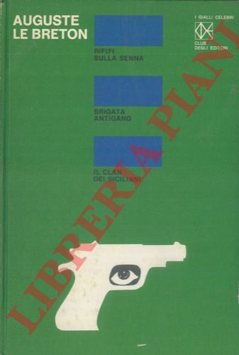 LE BRETON Auguste - - Rififi sulla Senna. Brigata anti-gang. Il clan dei siciliani.