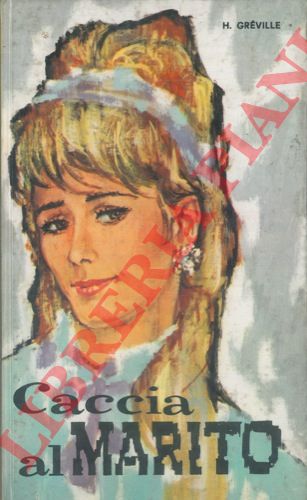 GREVILLE Henry - - Caccia al marito.