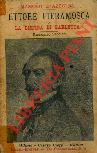 D'AZEGLIO Massimo - - Ettore Fieramosca o la disfida di Barletta. Racconto storico. Edizione milanese.