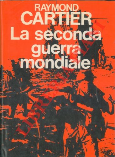 CARTIER Raymond - - La seconda guerra mondiale.