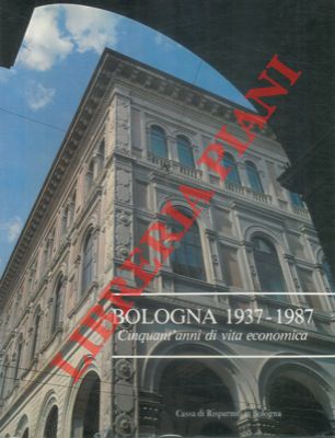 (GOBBO Fabio) - - Bologna 1937-1987. Cinquant'anni di vita economica.