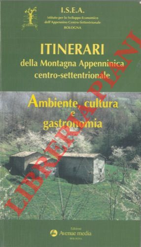 - - Itinerari della Montagna Appenninica centro-settentrionale. Ambiente, cultura e gastronomia.