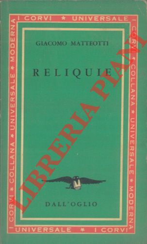 MATTEOTTI Giacomo - - Reliquie. Prefazione di Claudio Treves.