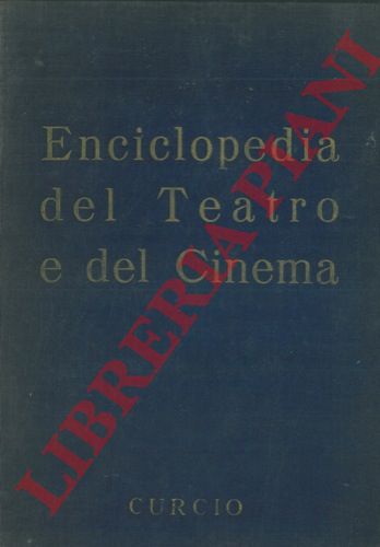 (CURCIO Armando) - - Enciclopedia del teatro e del cinema.