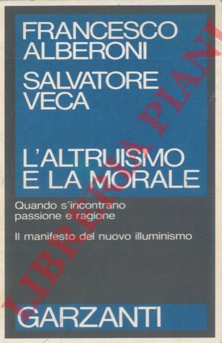ALBERONI Francesco - VECA Salvatore - - L'altruismo e la morale.