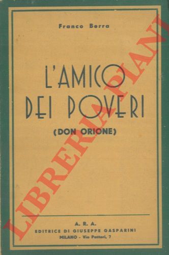 BERRA Franco - - L'amico dei poveri (Don Orione) .