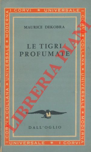 DEKOBRA Maurice - - Le tigri profumate.