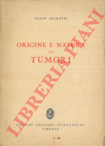SPIRITO Aldo - - Origine e natura dei tumori.