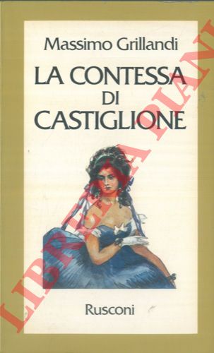 GRILLANDI Massimo - - La contessa di Castiglione.