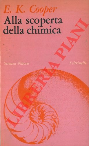 COOPER E. K. - - Alla scoperta della chimica.