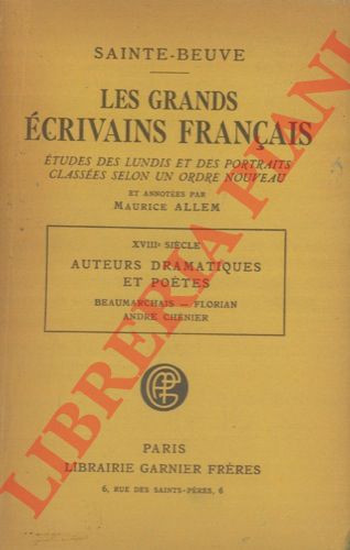 SAINTE-BEUVE - - Les grands ecrivains franais. XVIII siecle. Auteurs dramatiques et poetes. Beaumarchais, Florian, Andr Chenier.