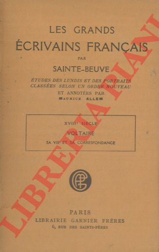 SAINTE-BEUVE - - Les grands ecrivains franais. XVIII siecle. Voltaire. Sa vie et sa correspondance.